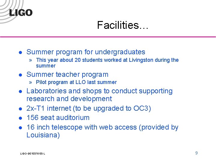 Facilities… l Summer program for undergraduates » This year about 20 students worked at