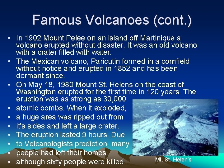Famous Volcanoes (cont. ) • In 1902 Mount Pelee on an island off Martinique