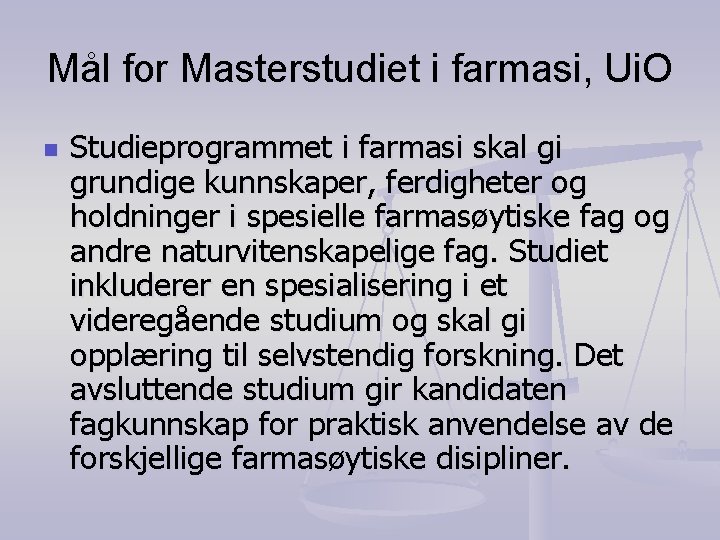 Mål for Masterstudiet i farmasi, Ui. O n Studieprogrammet i farmasi skal gi grundige