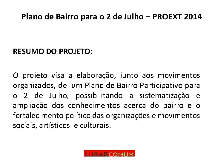 Plano de Bairro para o 2 de Julho – PROEXT 2014 RESUMO DO PROJETO: