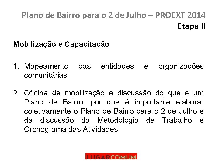 Plano de Bairro para o 2 de Julho – PROEXT 2014 Etapa II Mobilização