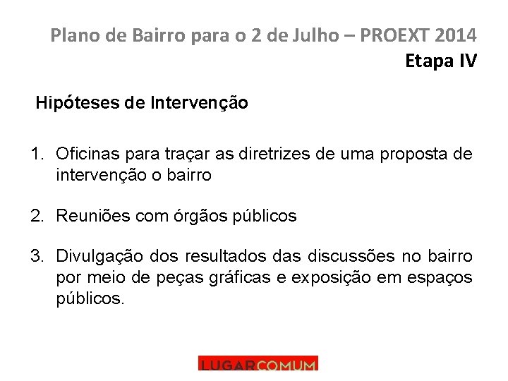 Plano de Bairro para o 2 de Julho – PROEXT 2014 Etapa IV Hipóteses