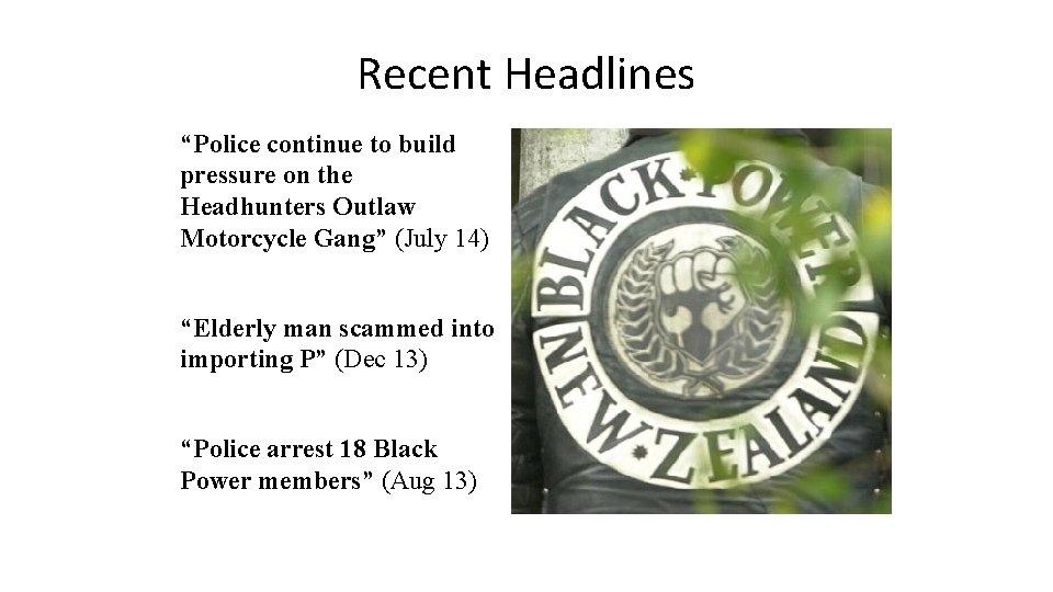 Recent Headlines “Police continue to build pressure on the Headhunters Outlaw Motorcycle Gang” (July
