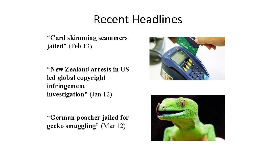 Recent Headlines “Card skimming scammers jailed” (Feb 13) “New Zealand arrests in US led