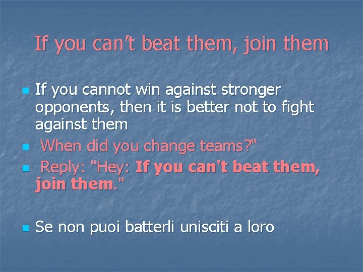 If you can’t beat them, join them n n If you cannot win against