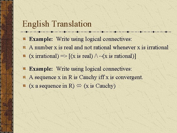 English Translation Example: Write using logical connectives: A number x is real and not