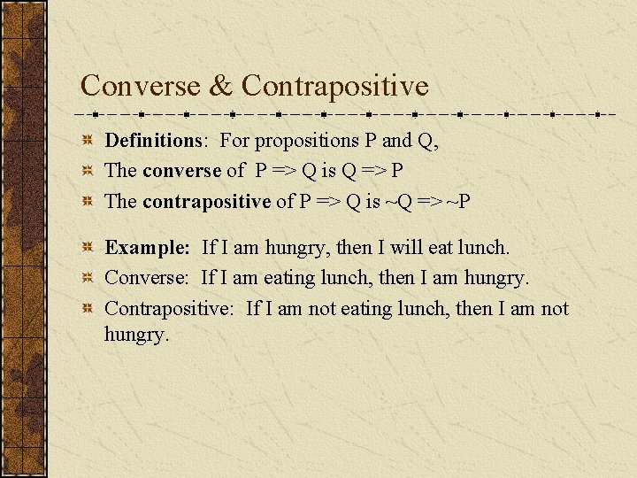 Converse & Contrapositive Definitions: For propositions P and Q, The converse of P =>