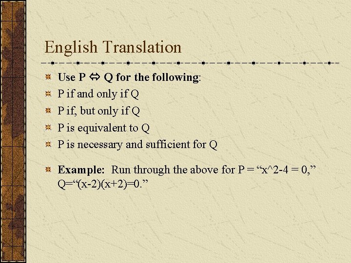 English Translation Use P Q for the following: P if and only if Q