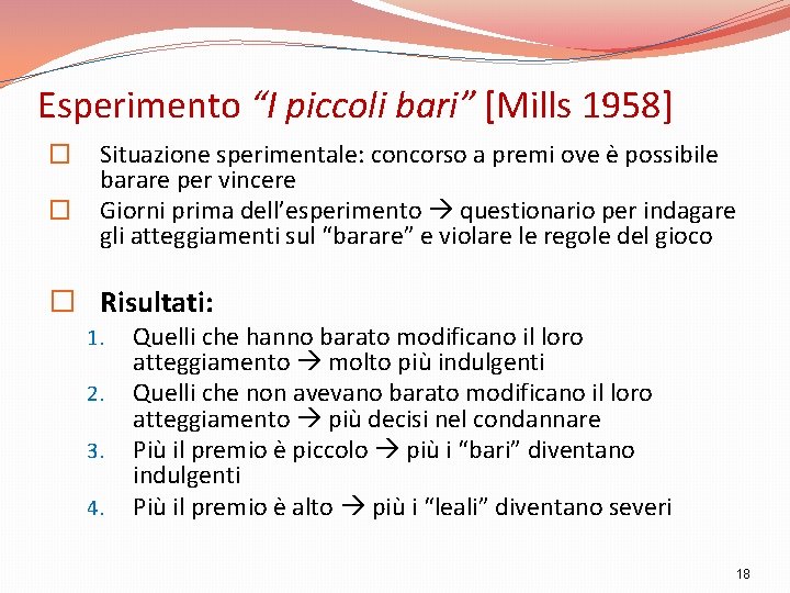 Esperimento “I piccoli bari” [Mills 1958] � � Situazione sperimentale: concorso a premi ove