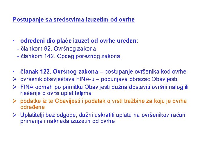 Postupanje sa sredstvima izuzetim od ovrhe • određeni dio plaće izuzet od ovrhe uređen: