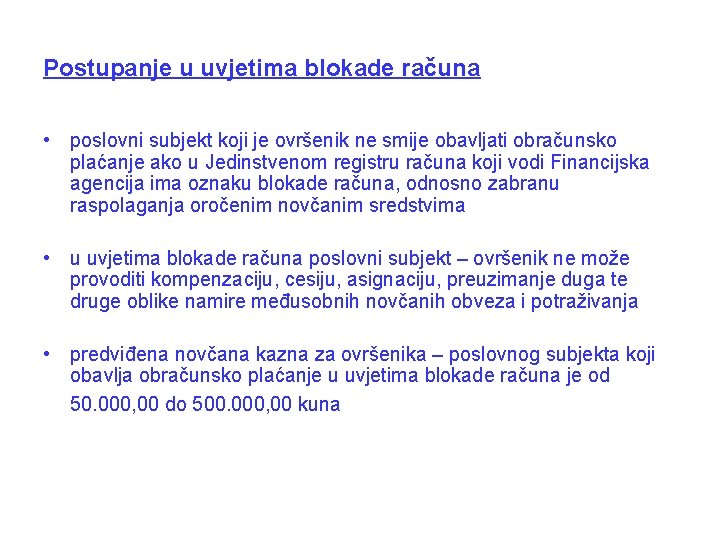 Postupanje u uvjetima blokade računa • poslovni subjekt koji je ovršenik ne smije obavljati