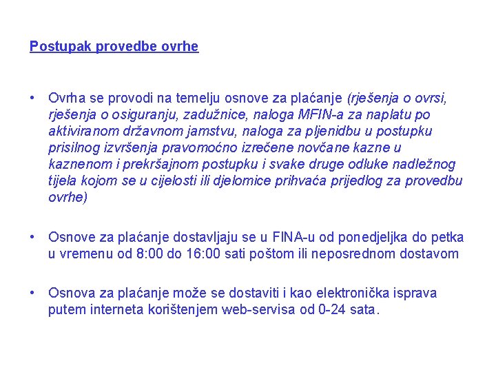 Postupak provedbe ovrhe • Ovrha se provodi na temelju osnove za plaćanje (rješenja o
