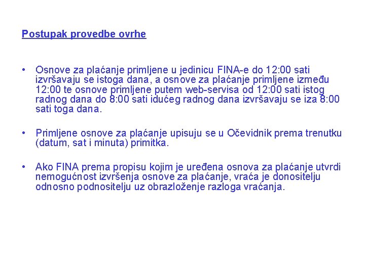 Postupak provedbe ovrhe • Osnove za plaćanje primljene u jedinicu FINA-e do 12: 00