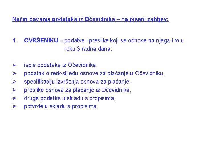 Način davanja podataka iz Očevidnika – na pisani zahtjev: 1. OVRŠENIKU – podatke i