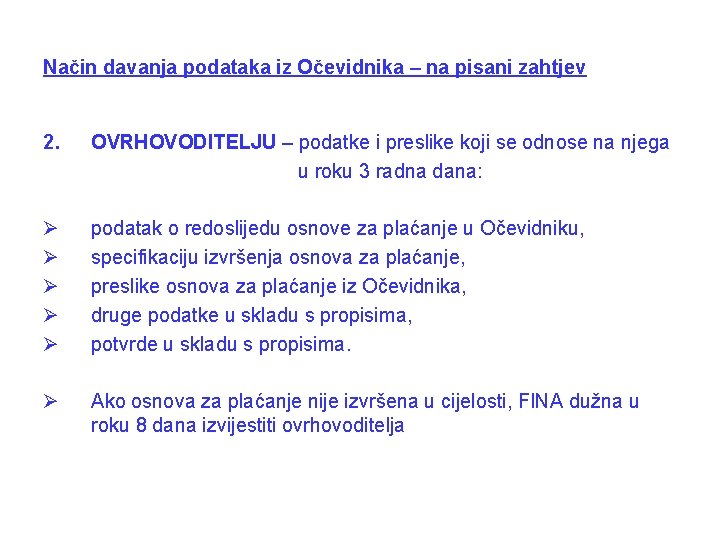 Način davanja podataka iz Očevidnika – na pisani zahtjev 2. OVRHOVODITELJU – podatke i