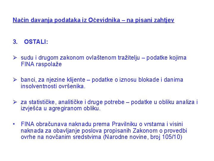 Način davanja podataka iz Očevidnika – na pisani zahtjev 3. OSTALI: Ø sudu i