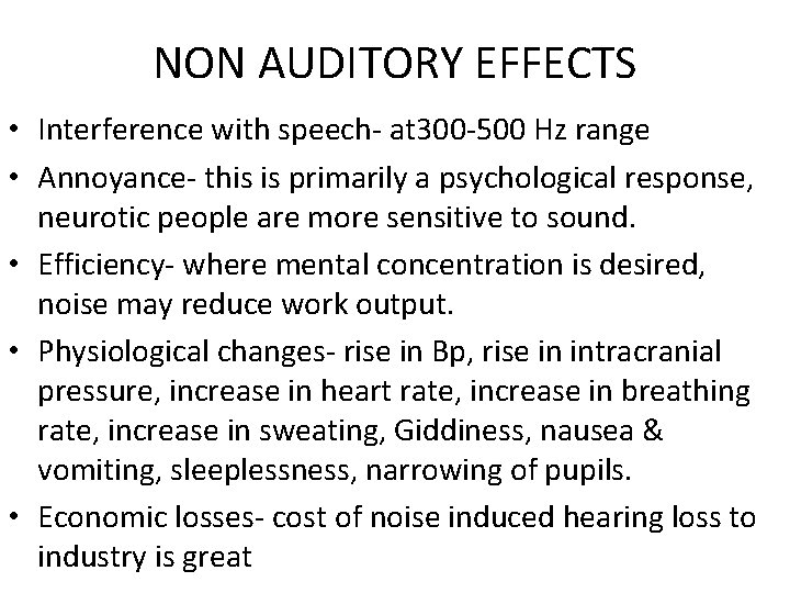 NON AUDITORY EFFECTS • Interference with speech- at 300 -500 Hz range • Annoyance-