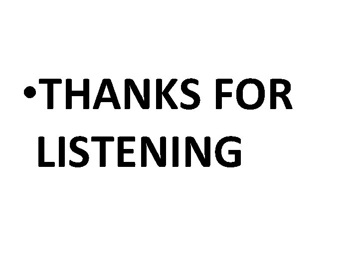  • THANKS FOR LISTENING 
