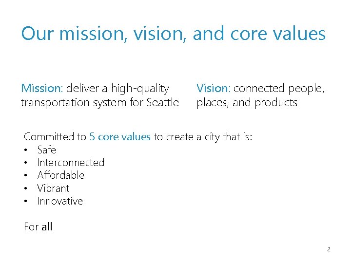 Our mission, vision, and core values Mission: deliver a high-quality transportation system for Seattle