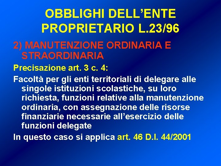 OBBLIGHI DELL’ENTE PROPRIETARIO L. 23/96 2) MANUTENZIONE ORDINARIA E STRAORDINARIA Precisazione art. 3 c.