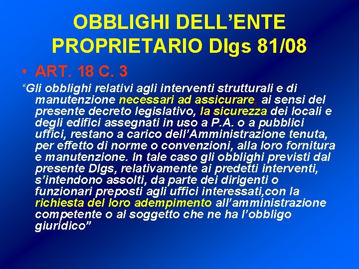 OBBLIGHI DELL’ENTE PROPRIETARIO Dlgs 81/08 • ART. 18 C. 3 “Gli obblighi relativi agli