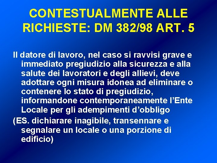 CONTESTUALMENTE ALLE RICHIESTE: DM 382/98 ART. 5 Il datore di lavoro, nel caso si