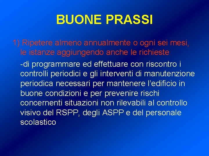 BUONE PRASSI 1) Ripetere almeno annualmente o ogni sei mesi, le istanze aggiungendo anche