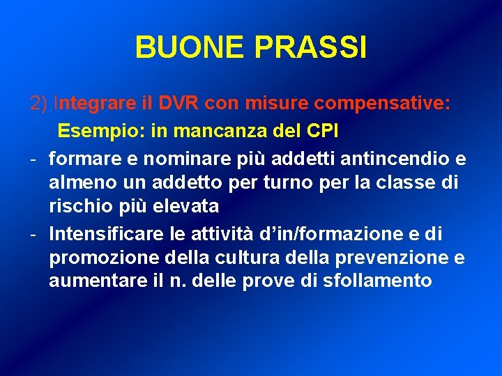 BUONE PRASSI 2) Integrare il DVR con misure compensative: Esempio: in mancanza del CPI