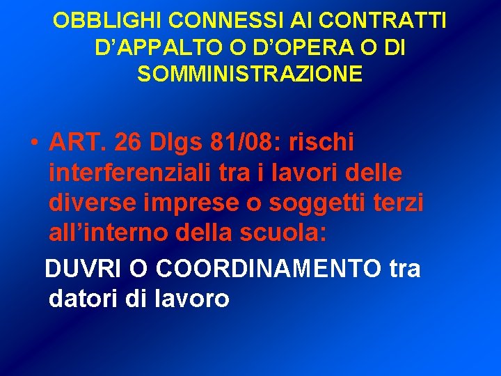 OBBLIGHI CONNESSI AI CONTRATTI D’APPALTO O D’OPERA O DI SOMMINISTRAZIONE • ART. 26 Dlgs