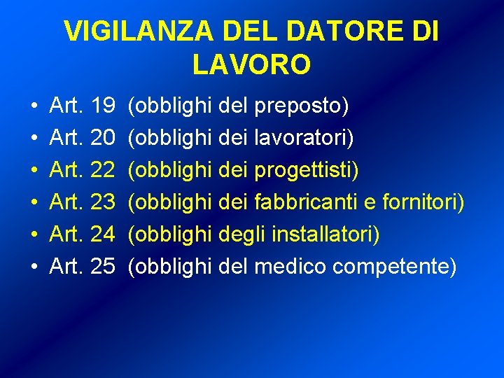 VIGILANZA DEL DATORE DI LAVORO • • • Art. 19 Art. 20 Art. 22