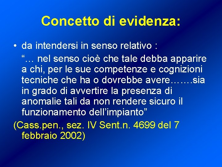 Concetto di evidenza: • da intendersi in senso relativo : “… nel senso cioè