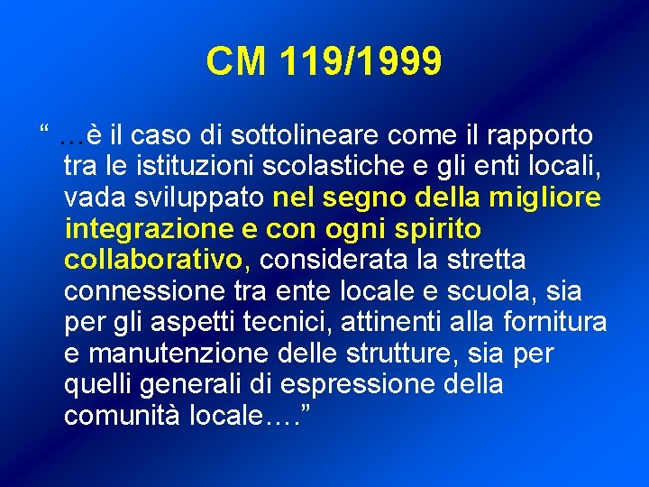 CM 119/1999 “ …è il caso di sottolineare come il rapporto tra le istituzioni