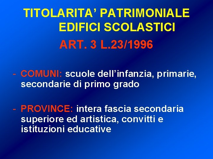 TITOLARITA’ PATRIMONIALE EDIFICI SCOLASTICI ART. 3 L. 23/1996 - COMUNI: scuole dell’infanzia, primarie, secondarie