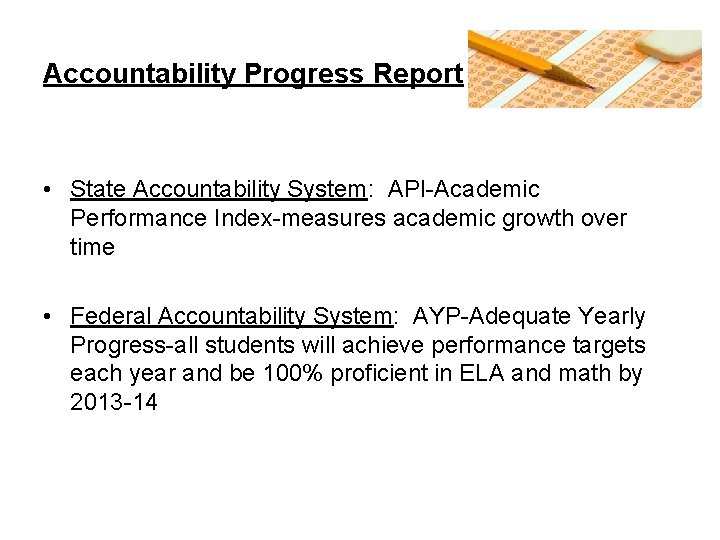 Accountability Progress Report • State Accountability System: API-Academic Performance Index-measures academic growth over time