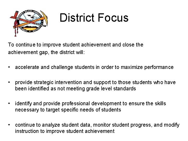 District Focus To continue to improve student achievement and close the achievement gap, the