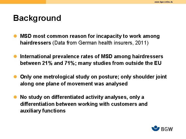 www. bgw-online. de Background l MSD most common reason for incapacity to work among