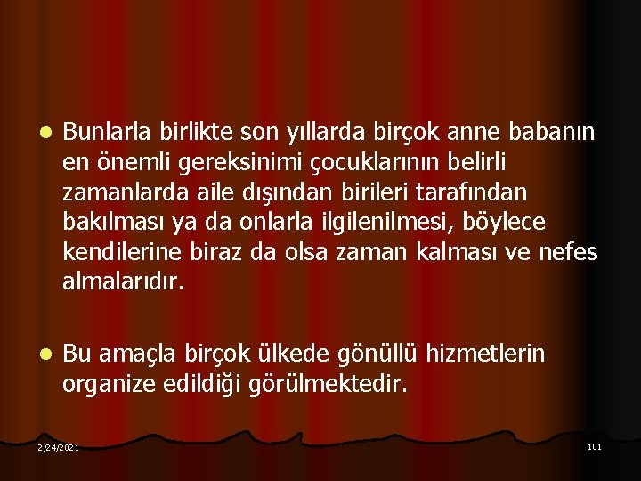 l Bunlarla birlikte son yıllarda birçok anne babanın en önemli gereksinimi çocuklarının belirli zamanlarda