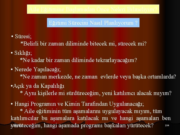 Aile Eğitimine Başlamadan Önce Neleri Bilmeliyim? Eğitimi Sürecini Nasıl Planlıyorum ? • Süresi; *Belirli