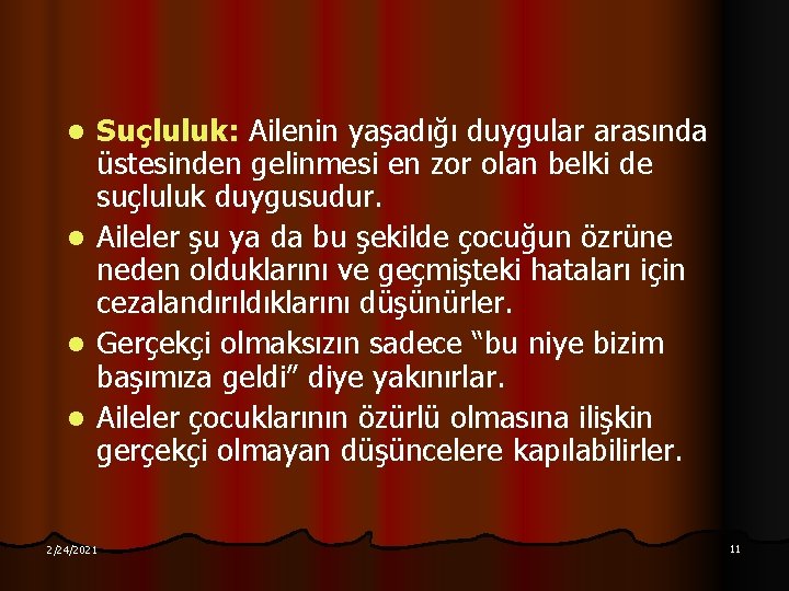 l l Suçluluk: Ailenin yaşadığı duygular arasında üstesinden gelinmesi en zor olan belki de