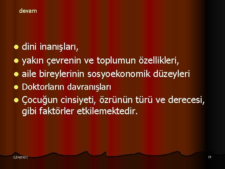 devam dini inanışları, l yakın çevrenin ve toplumun özellikleri, l aile bireylerinin sosyoekonomik düzeyleri