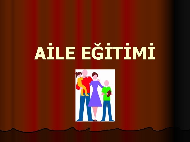 AİLE EĞİTİMİ 