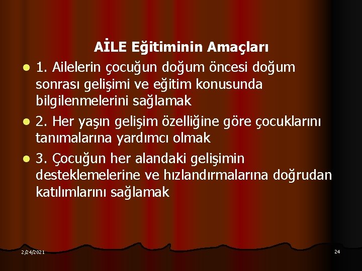 l l l AİLE Eğitiminin Amaçları 1. Ailelerin çocuğun doğum öncesi doğum sonrası gelişimi