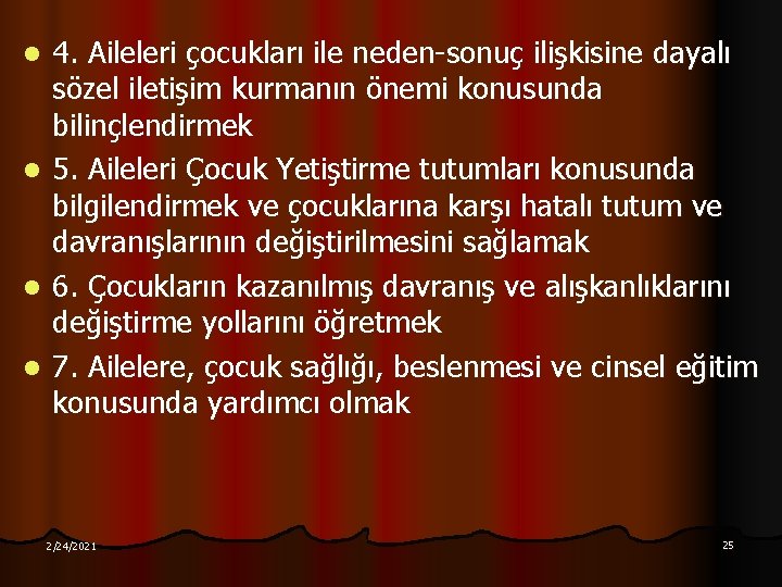 4. Aileleri çocukları ile neden-sonuç ilişkisine dayalı sözel iletişim kurmanın önemi konusunda bilinçlendirmek l