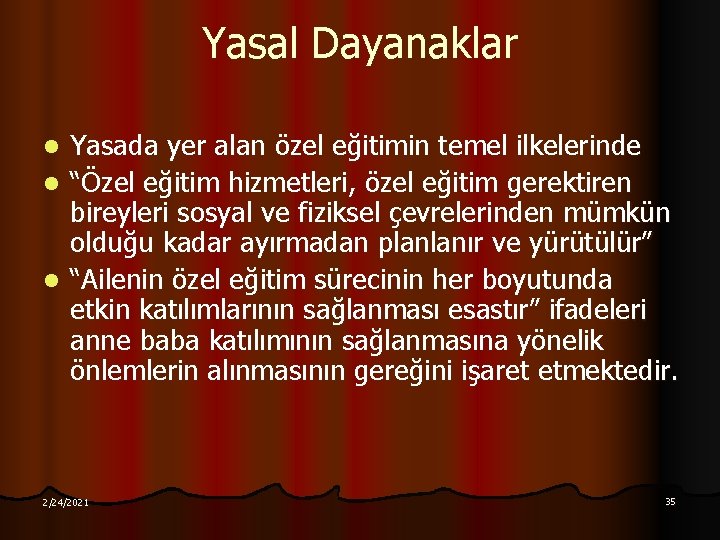 Yasal Dayanaklar Yasada yer alan özel eğitimin temel ilkelerinde l “Özel eğitim hizmetleri, özel