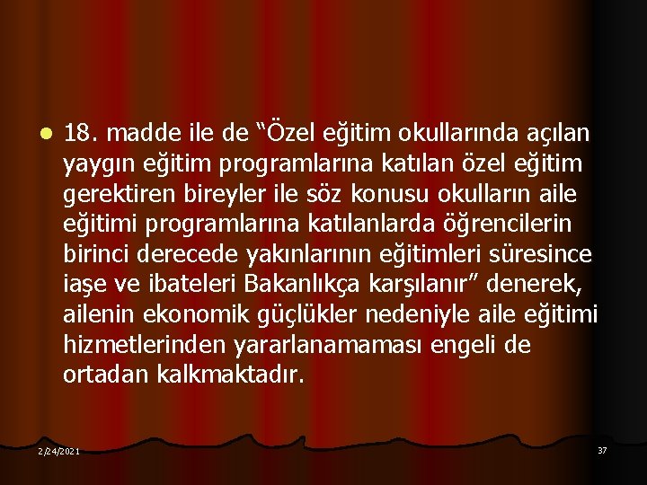 l 18. madde ile de “Özel eğitim okullarında açılan yaygın eğitim programlarına katılan özel