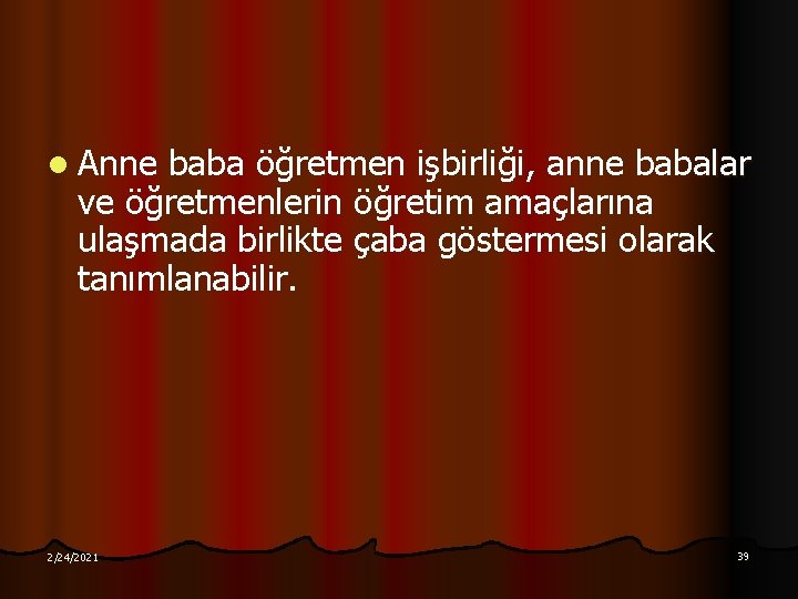 l Anne baba öğretmen işbirliği, anne babalar ve öğretmenlerin öğretim amaçlarına ulaşmada birlikte çaba