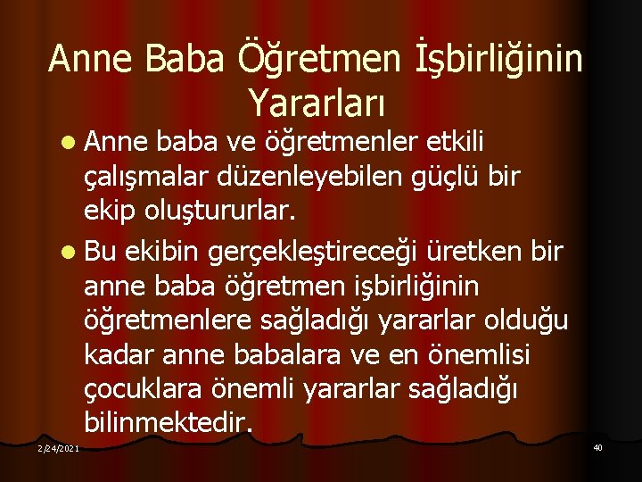 Anne Baba Öğretmen İşbirliğinin Yararları l Anne baba ve öğretmenler etkili çalışmalar düzenleyebilen güçlü