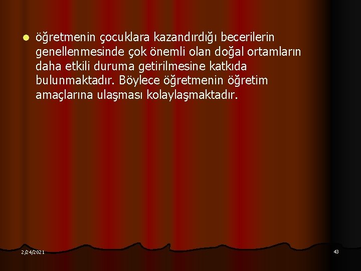 l öğretmenin çocuklara kazandırdığı becerilerin genellenmesinde çok önemli olan doğal ortamların daha etkili duruma