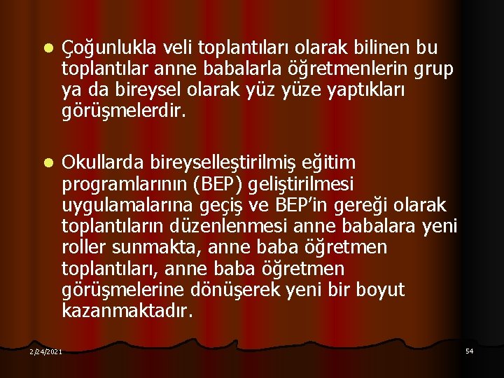 l Çoğunlukla veli toplantıları olarak bilinen bu toplantılar anne babalarla öğretmenlerin grup ya da