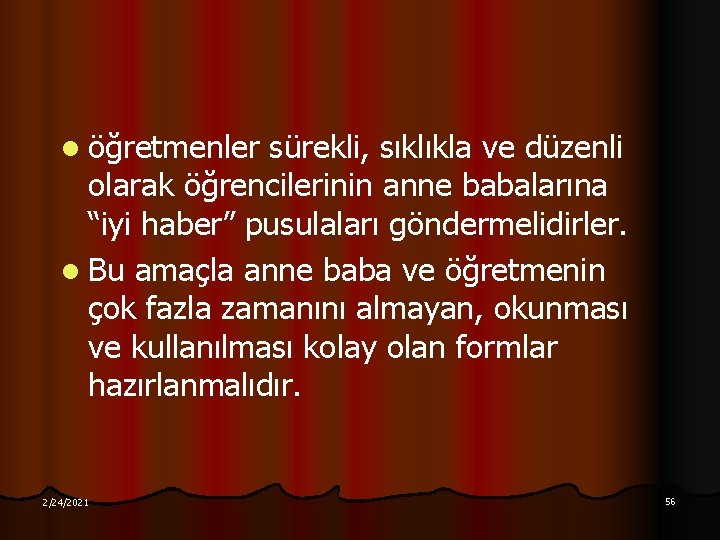 l öğretmenler sürekli, sıklıkla ve düzenli olarak öğrencilerinin anne babalarına “iyi haber” pusulaları göndermelidirler.